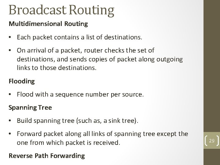 Broadcast Routing Multidimensional Routing • Each packet contains a list of destinations. • On