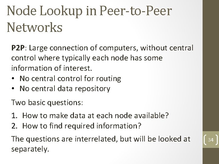 Node Lookup in Peer-to-Peer Networks P 2 P: Large connection of computers, without central