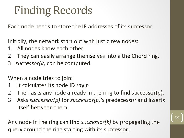 Finding Records Each node needs to store the IP addresses of its successor. Initially,