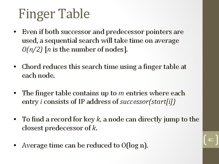 Finger Table • Even if both successor and predecessor pointers are used, a sequential