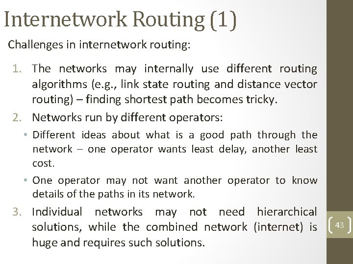 Internetwork Routing (1) Challenges in internetwork routing: 1. The networks may internally use different