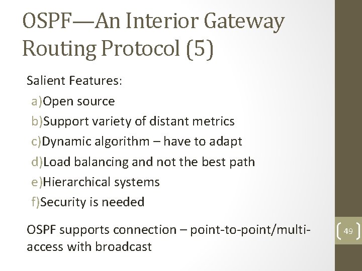 OSPF—An Interior Gateway Routing Protocol (5) Salient Features: a)Open source b)Support variety of distant