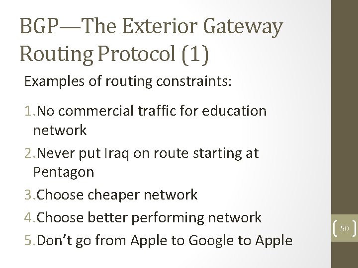 BGP—The Exterior Gateway Routing Protocol (1) Examples of routing constraints: 1. No commercial traffic
