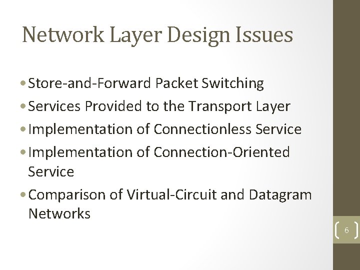 Network Layer Design Issues • Store-and-Forward Packet Switching • Services Provided to the Transport