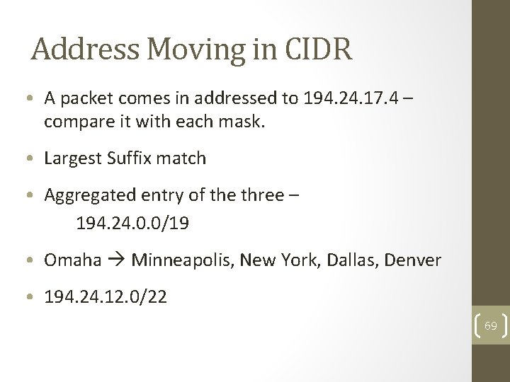 Address Moving in CIDR • A packet comes in addressed to 194. 24. 17.