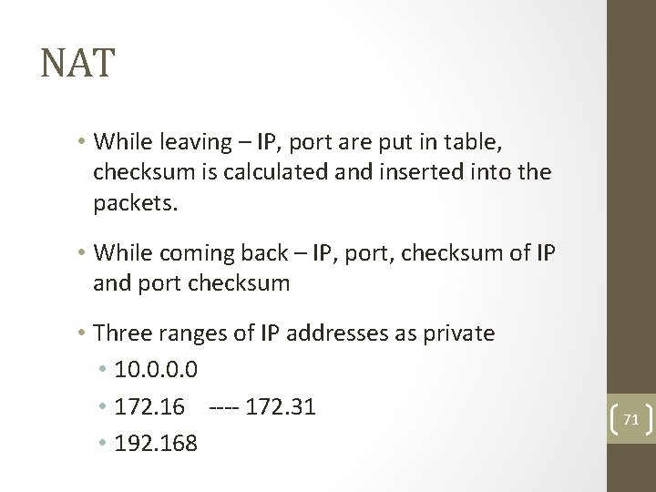 NAT • While leaving – IP, port are put in table, checksum is calculated