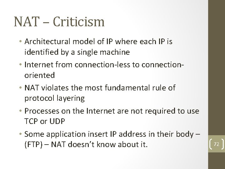 NAT – Criticism • Architectural model of IP where each IP is identified by