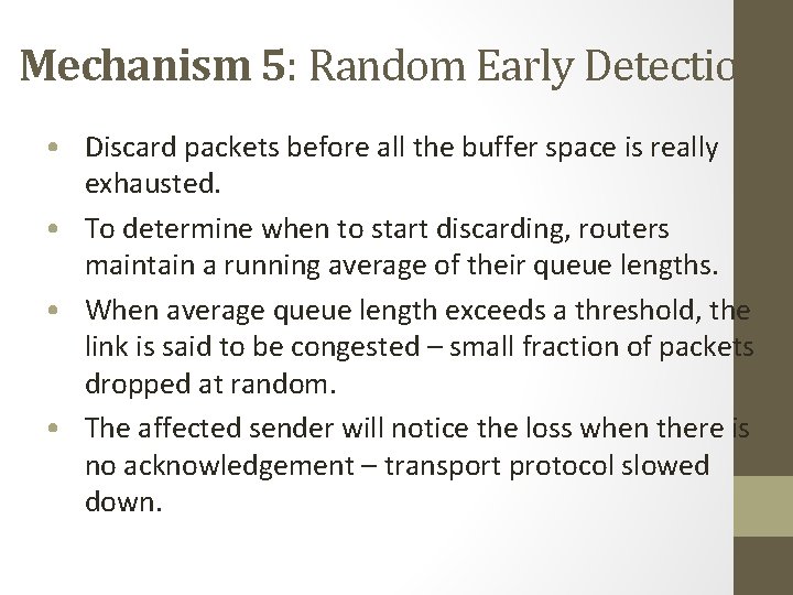 Mechanism 5: Random Early Detection • Discard packets before all the buffer space is