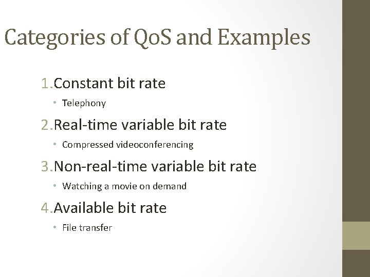 Categories of Qo. S and Examples 1. Constant bit rate • Telephony 2. Real-time