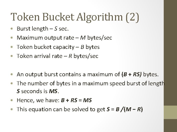 Token Bucket Algorithm (2) • • Burst length – S sec. Maximum output rate