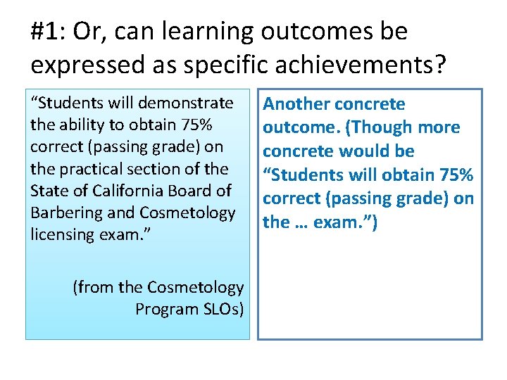 #1: Or, can learning outcomes be expressed as specific achievements? “Students will demonstrate the