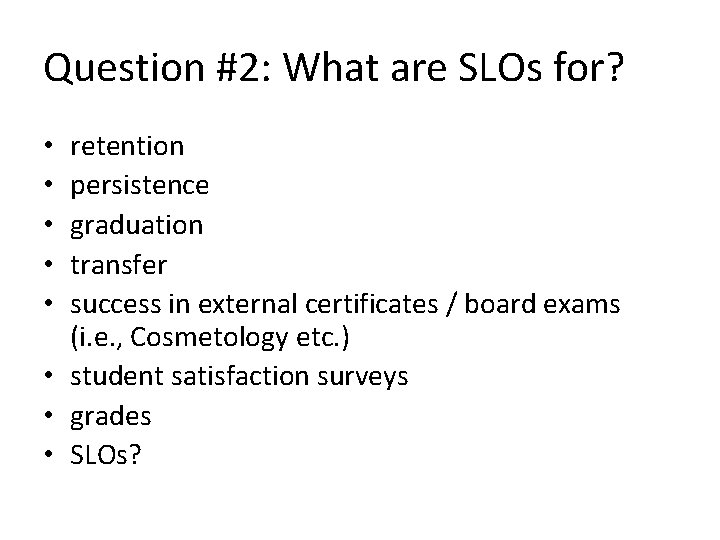 Question #2: What are SLOs for? retention persistence graduation transfer success in external certificates