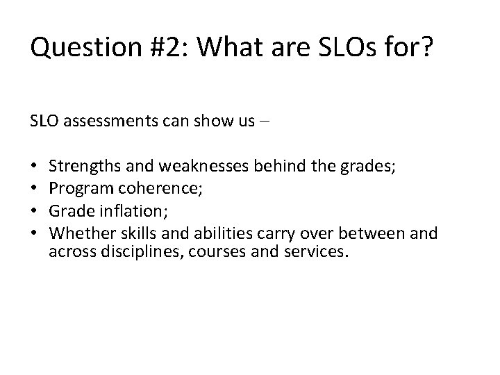 Question #2: What are SLOs for? SLO assessments can show us – • •