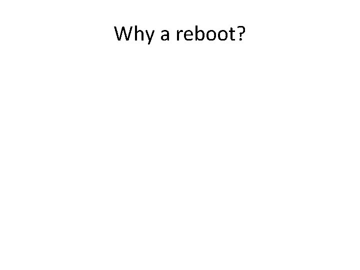 Why a reboot? 