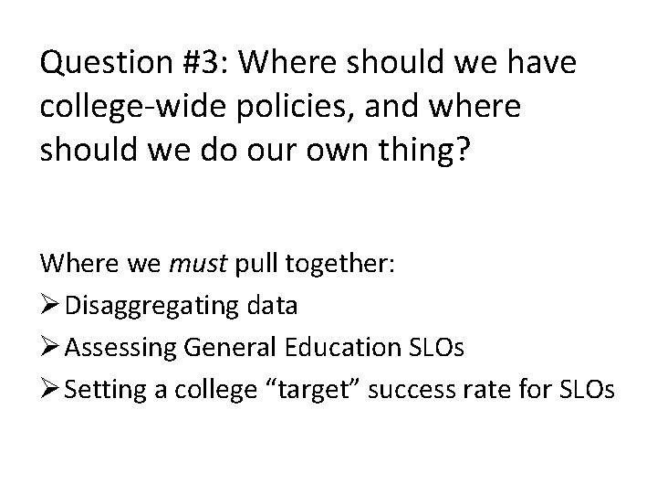 Question #3: Where should we have college-wide policies, and where should we do our