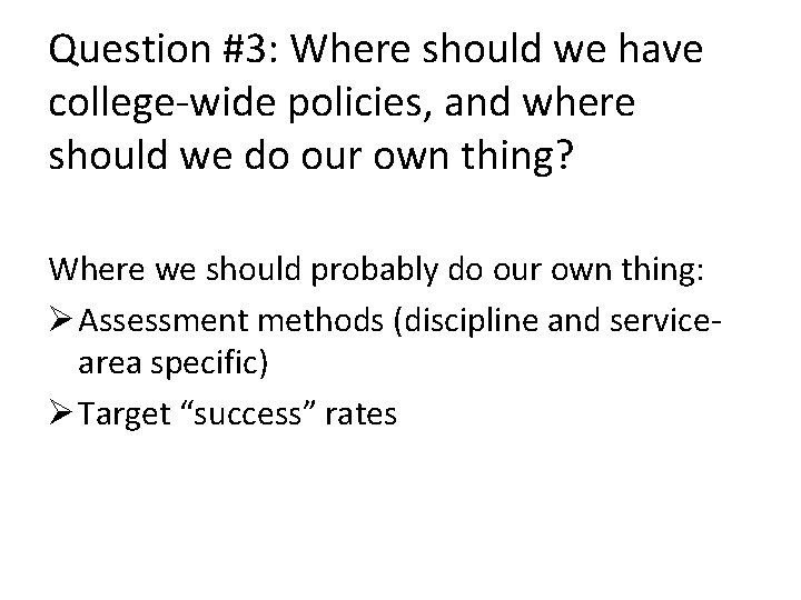 Question #3: Where should we have college-wide policies, and where should we do our