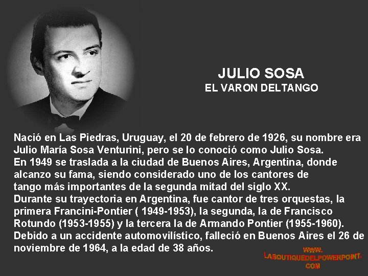 JULIO SOSA EL VARON DELTANGO Nació en Las Piedras, Uruguay, el 20 de febrero