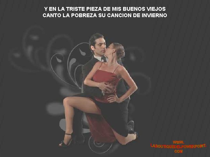 Y EN LA TRISTE PIEZA DE MIS BUENOS VIEJOS CANTO LA POBREZA SU CANCION