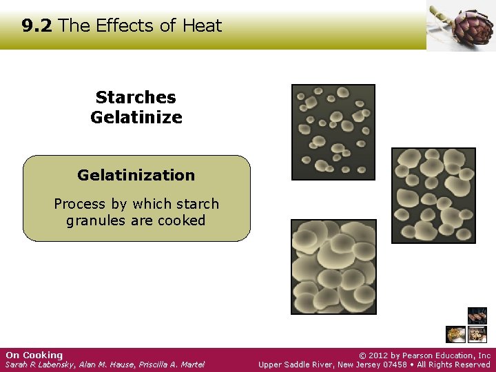 9. 2 The Effects of Heat Starches Gelatinize Gelatinization Process by which starch granules