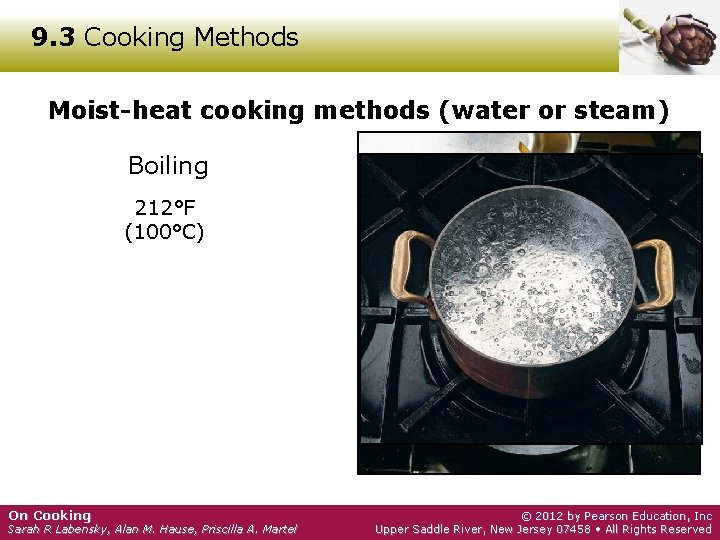 9. 3 Cooking Methods Moist-heat cooking methods (water or steam) Boiling 212°F (100°C) On