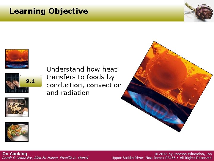 Learning Objective 9. 1 On Cooking Understand how heat transfers to foods by conduction,
