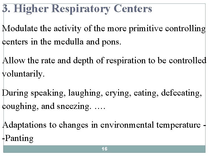 3. Higher Respiratory Centers Modulate the activity of the more primitive controlling centers in