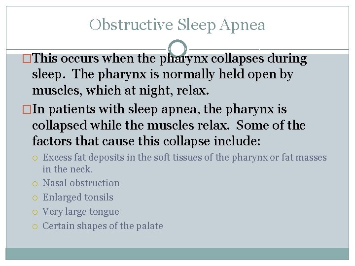 Obstructive Sleep Apnea �This occurs when the pharynx collapses during sleep. The pharynx is