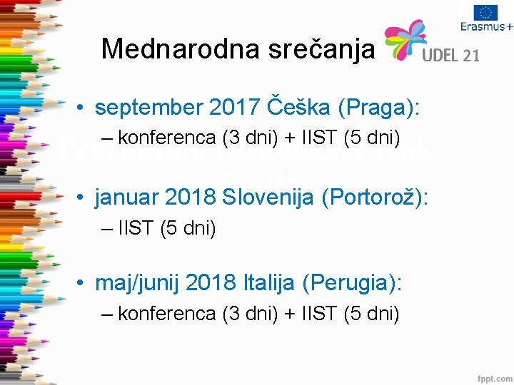 Mednarodna srečanja • september 2017 Češka (Praga): – konferenca (3 dni) + IIST (5