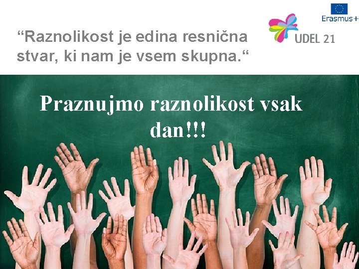 “Raznolikost je edina resnična stvar, ki nam je vsem skupna. “ Praznujmo raznolikost vsak