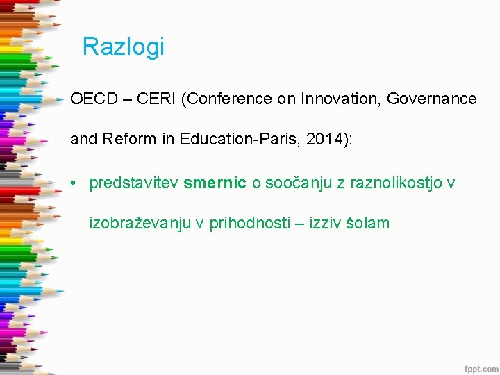 Razlogi OECD – CERI (Conference on Innovation, Governance and Reform in Education-Paris, 2014): •