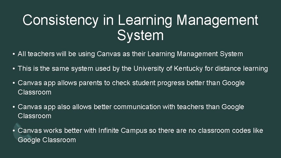 Consistency in Learning Management System • All teachers will be using Canvas as their