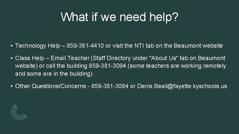 What if we need help? • Technology Help – 859 -381 -4410 or visit