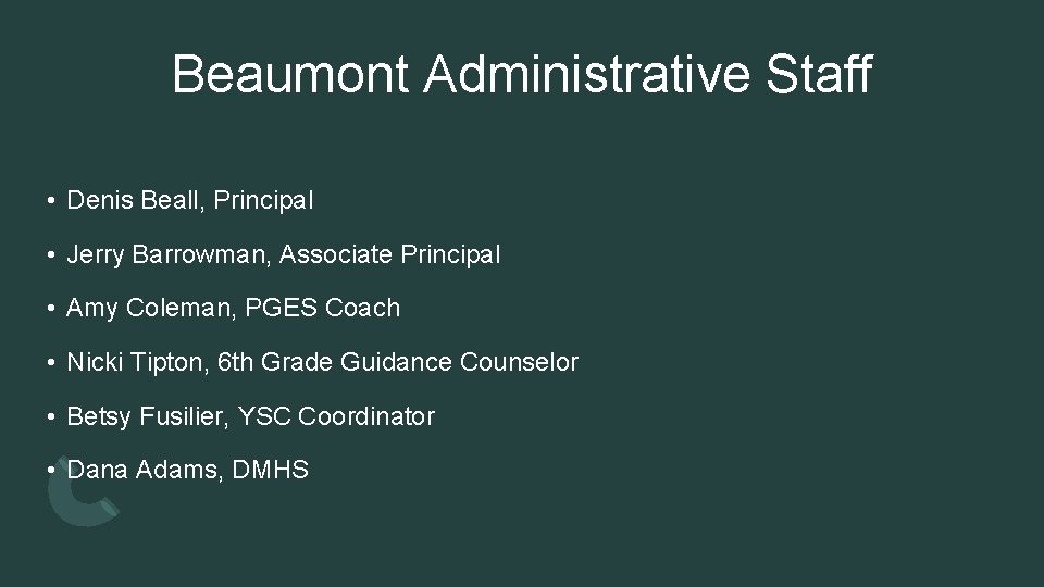 Beaumont Administrative Staff • Denis Beall, Principal • Jerry Barrowman, Associate Principal • Amy