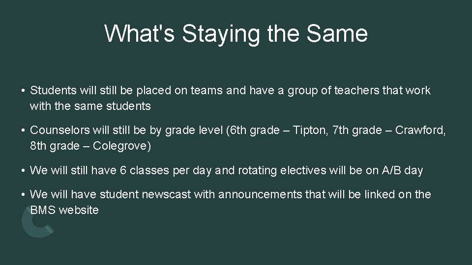 What's Staying the Same • Students will still be placed on teams and have