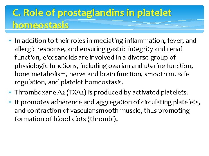 C. Role of prostaglandins in platelet homeostasis In addition to their roles in mediating