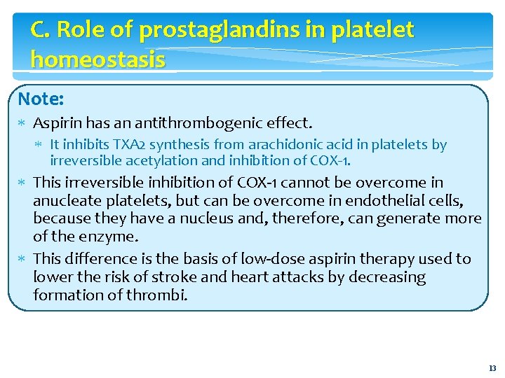 C. Role of prostaglandins in platelet homeostasis Note: Aspirin has an antithrombogenic effect. It