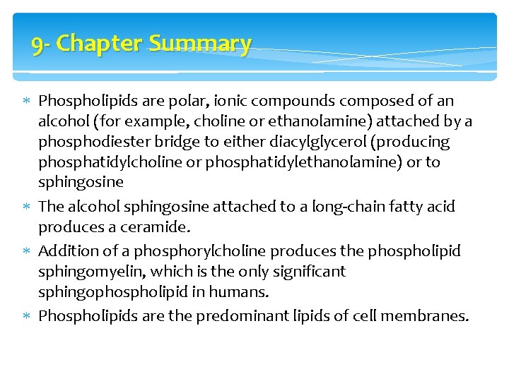 9 - Chapter Summary Phospholipids are polar, ionic compounds composed of an alcohol (for