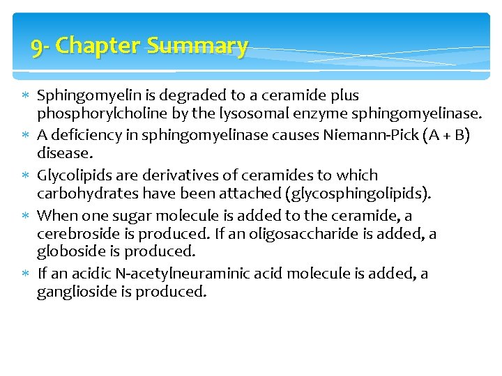 9 - Chapter Summary Sphingomyelin is degraded to a ceramide plus phosphorylcholine by the