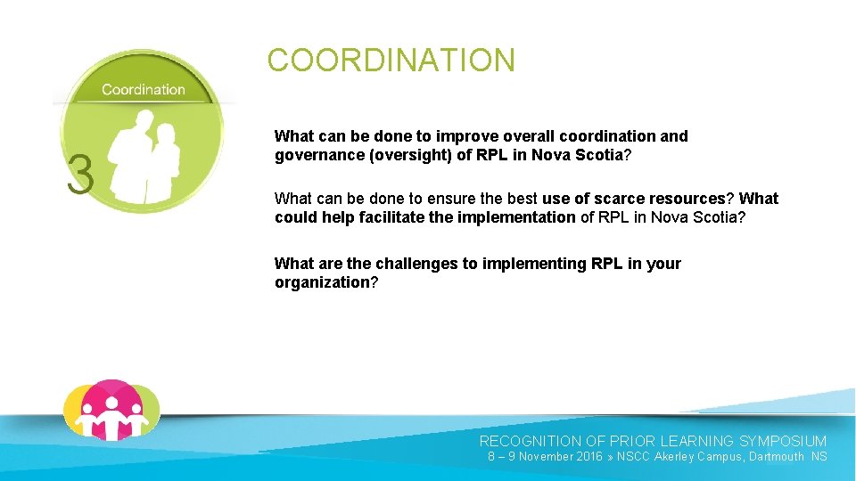 COORDINATION What can be done to improve overall coordination and governance (oversight) of RPL