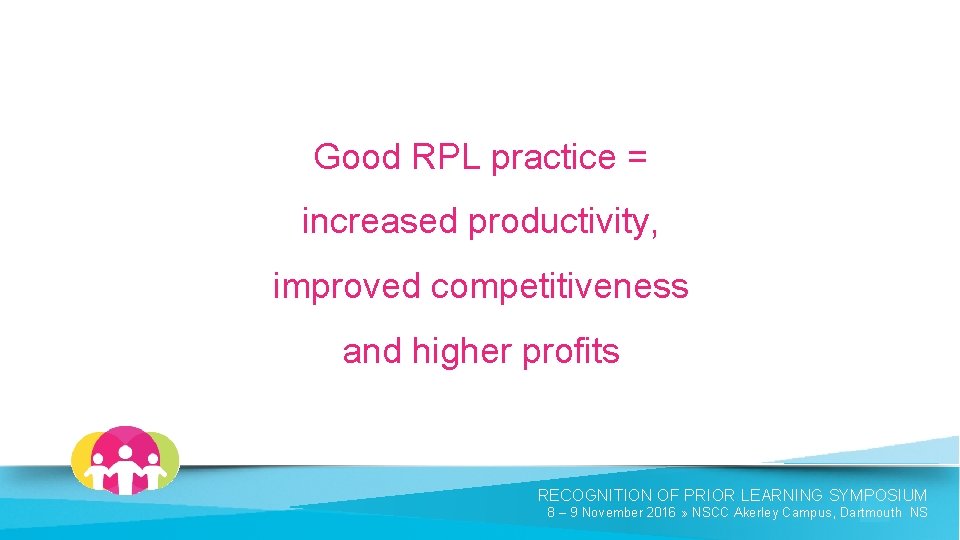 Good RPL practice = increased productivity, improved competitiveness and higher profits RECOGNITION OF PRIOR
