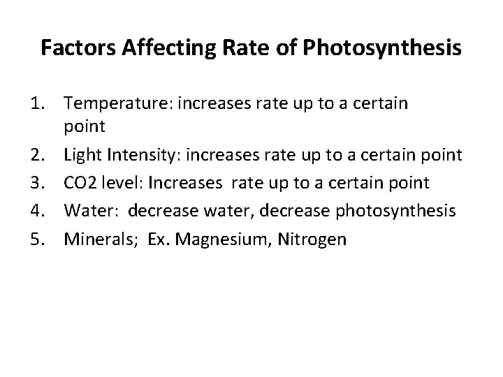 Factors Affecting Rate of Photosynthesis 1. Temperature: increases rate up to a certain point