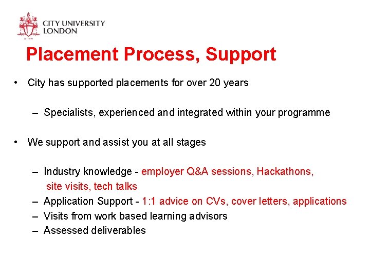 Placement Process, Support • City has supported placements for over 20 years – Specialists,