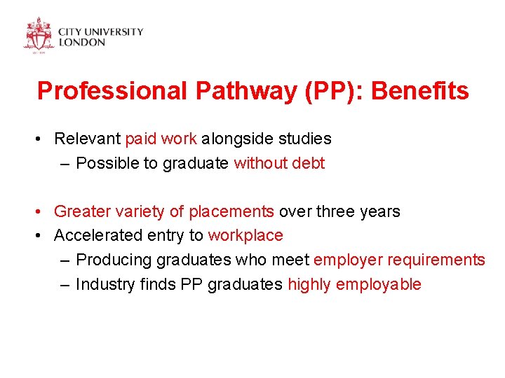 Professional Pathway (PP): Benefits • Relevant paid work alongside studies – Possible to graduate