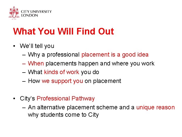 What You Will Find Out • We’ll tell you – Why a professional placement