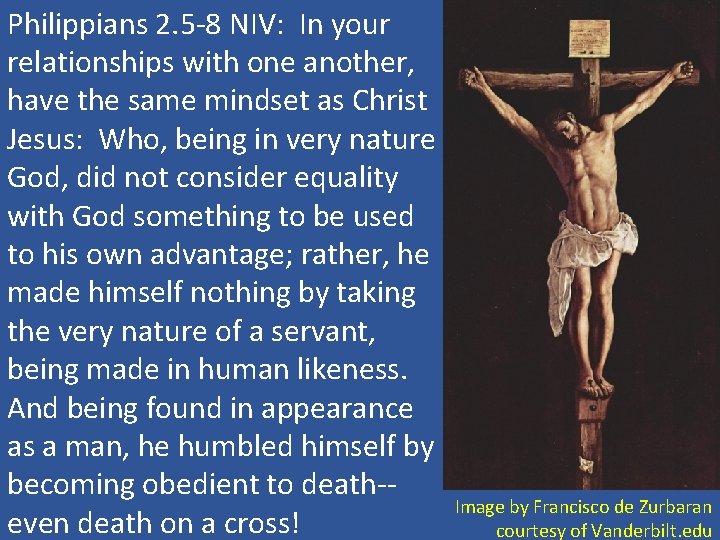 Philippians 2. 5 -8 NIV: In your relationships with one another, have the same