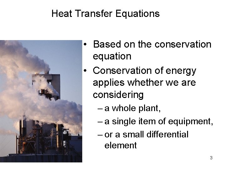 Heat Transfer Equations • Based on the conservation equation • Conservation of energy applies