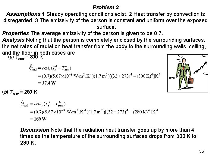 Problem 3 Assumptions 1 Steady operating conditions exist. 2 Heat transfer by convection is