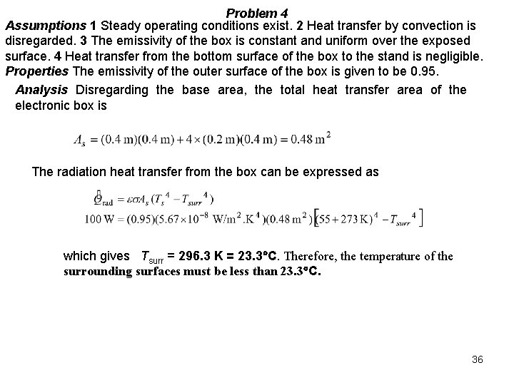 Problem 4 Assumptions 1 Steady operating conditions exist. 2 Heat transfer by convection is