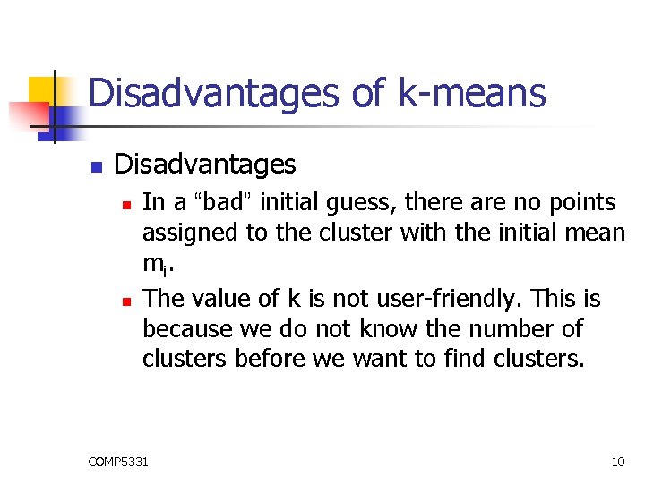 Disadvantages of k-means n Disadvantages n n In a “bad” initial guess, there are