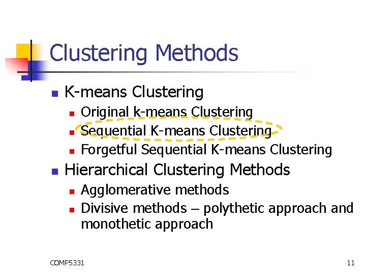Clustering Methods n K-means Clustering n n Original k-means Clustering Sequential K-means Clustering Forgetful